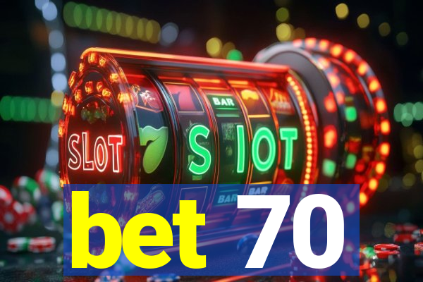 bet 70